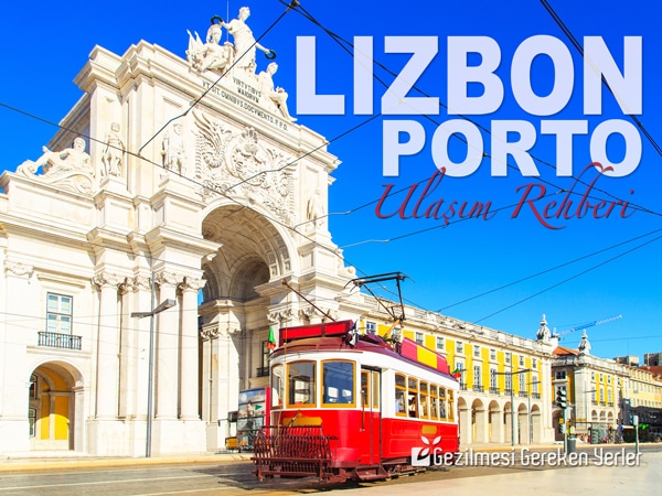 Porto Lizbon Ulaşım Rehberi