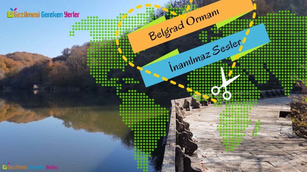 Belgrad Ormanı Gezilecek Yerler İstanbul