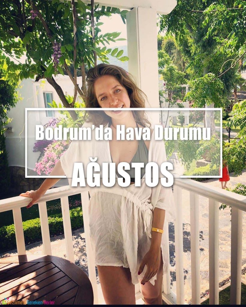 Ağustos Ayında Bodrum'da Hava Durumu - Nerede Ne Yapılır?