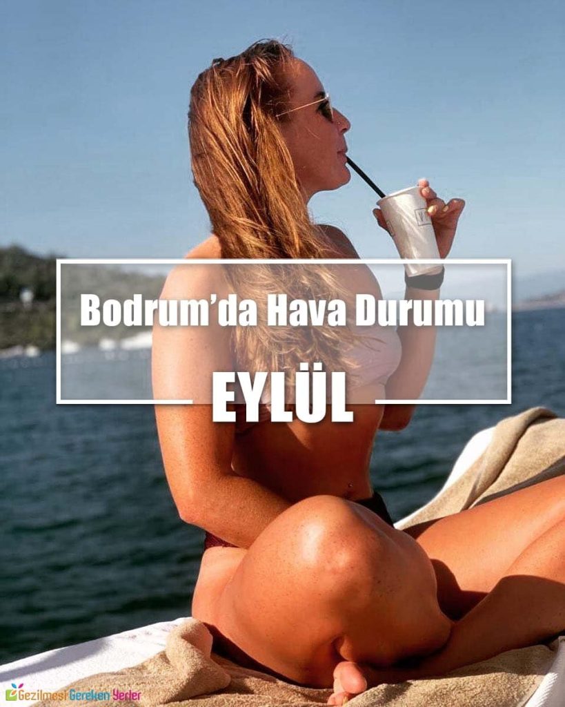 Eylül Ayında Bodrum'da Hava Durumu - Nerede Ne Yapılır?