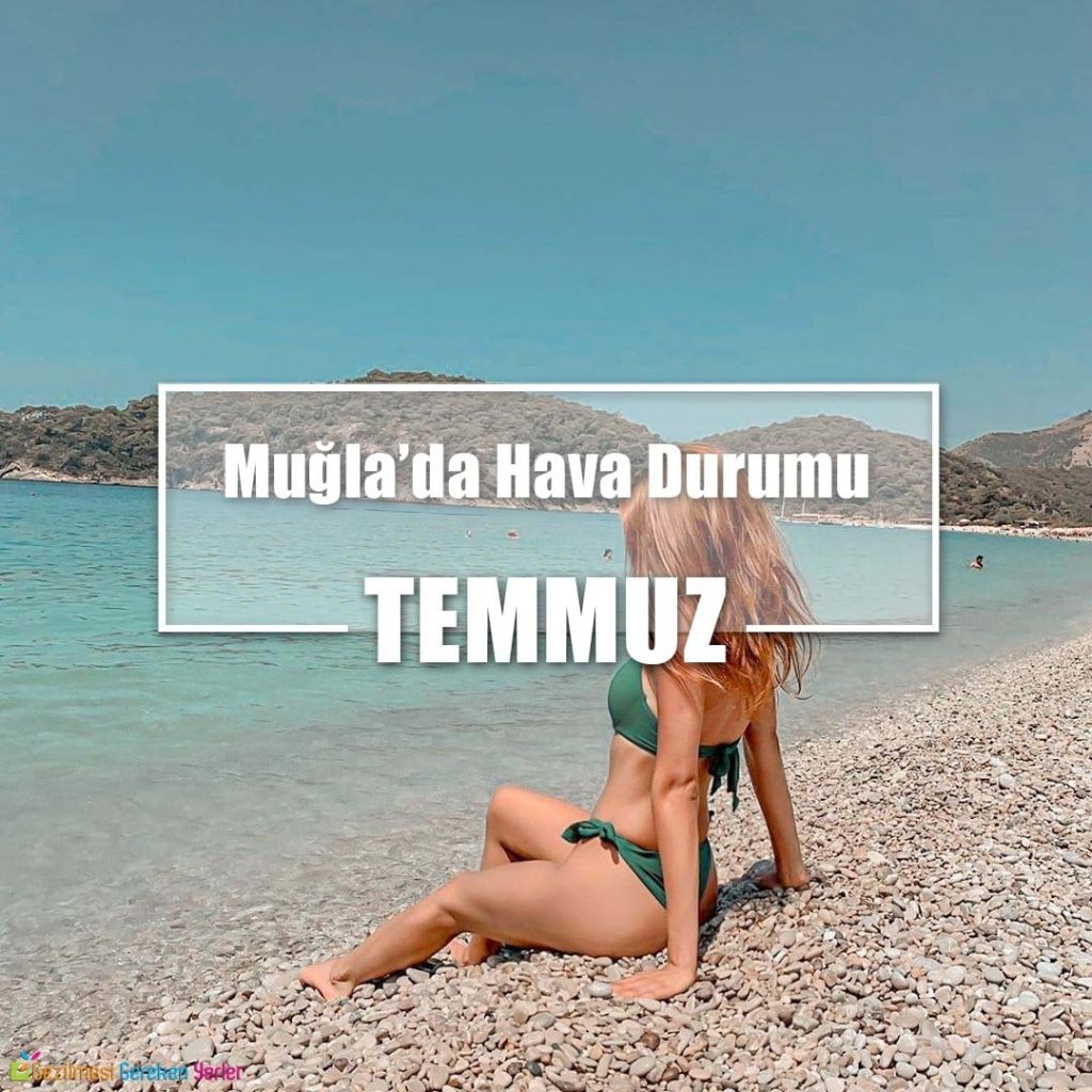 Temmuz Ayında Muğla'da Hava Durumu - Nerede Ne Yapılır?
