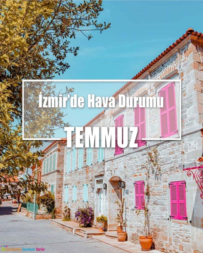 Temmuz Ayında İzmir'de Hava Durumu - Nerede Ne Yapılır?