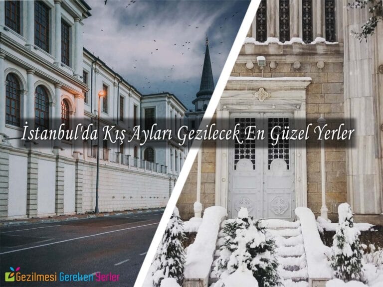 İstanbul’da Kış Ayları Gezilecek En Güzel Yerler ve Mekanlar