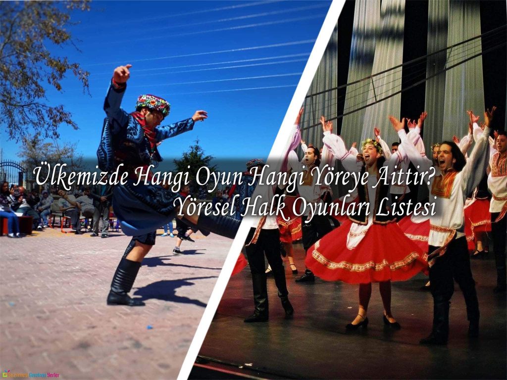 Ülkemizde Hangi Oyun Hangi Yöreye Aittir? | Yöresel Halk Oyunları Listesi