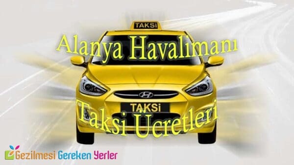 Alanya Havalimanı Taksi Ücretleri - Antalya