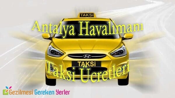 Antalya Havalimanı Taksi Ücretleri Ne Kadar?