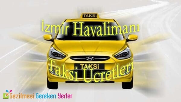 Adnan Menderes Havalimanı Taksi Ücretleri - İzmir