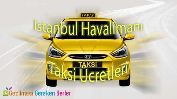 İstanbul Havalimanı Taksi Ücretleri