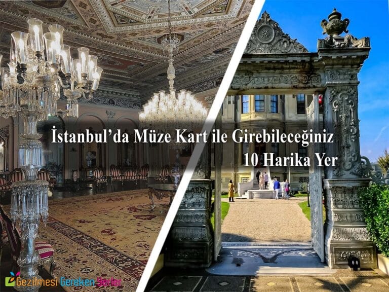 İstanbul’da Müze Kart ile Girebileceğiniz 10 Harika Yer
