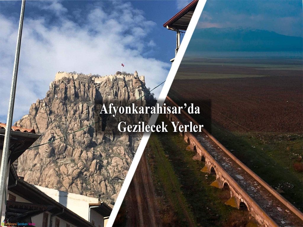 Afyonkarahisar’da Görülmesi Gereken Yerler