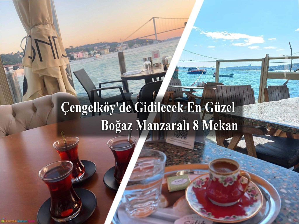 Çengelköy'de Gidilecek En Güzel Boğaz Manzaralı 8 Mekan