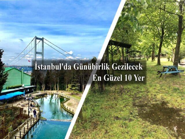 İstanbul'da Günübirlik Gezilecek En Güzel Yerler