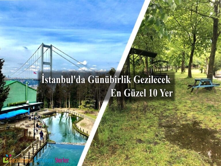 İstanbul’da Günübirlik Gezilecek En Güzel 10 Yer Listesi
