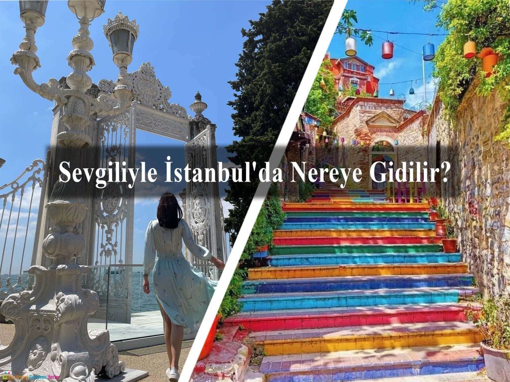 Sevgilinizle İstanbul'da gezilecek yerler