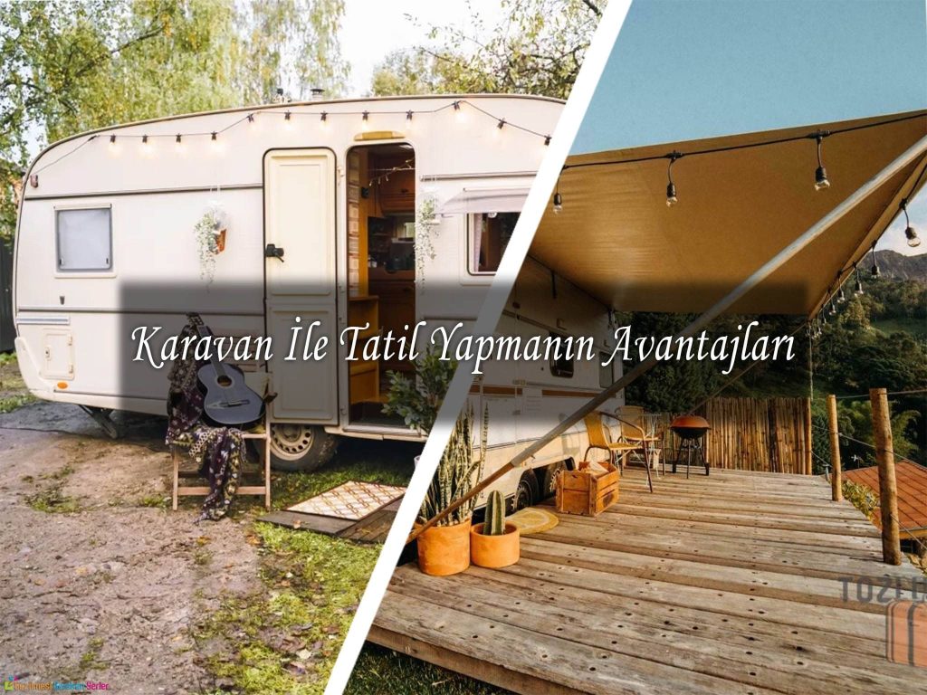 Karavan İle Tatil Yapmanın 9 Mükemmel Avantajı!