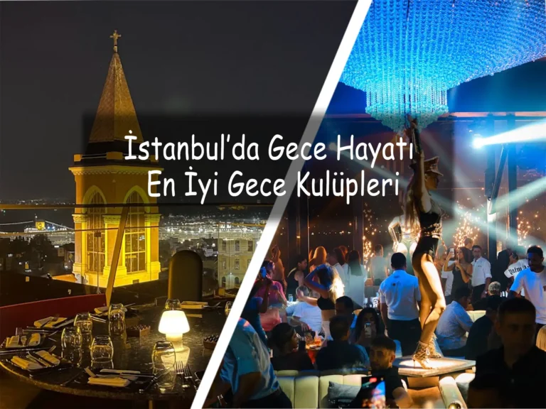 İstanbul Gece Hayatı: En İyi Gece Kulüpleri, Barlar ve Mekanlar