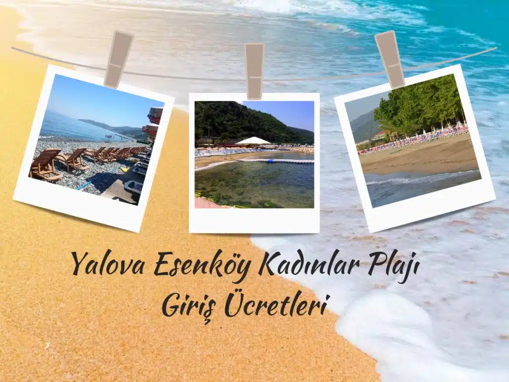 Yalova Esenköy Kadınlar Plajı Giriş Ücretleri