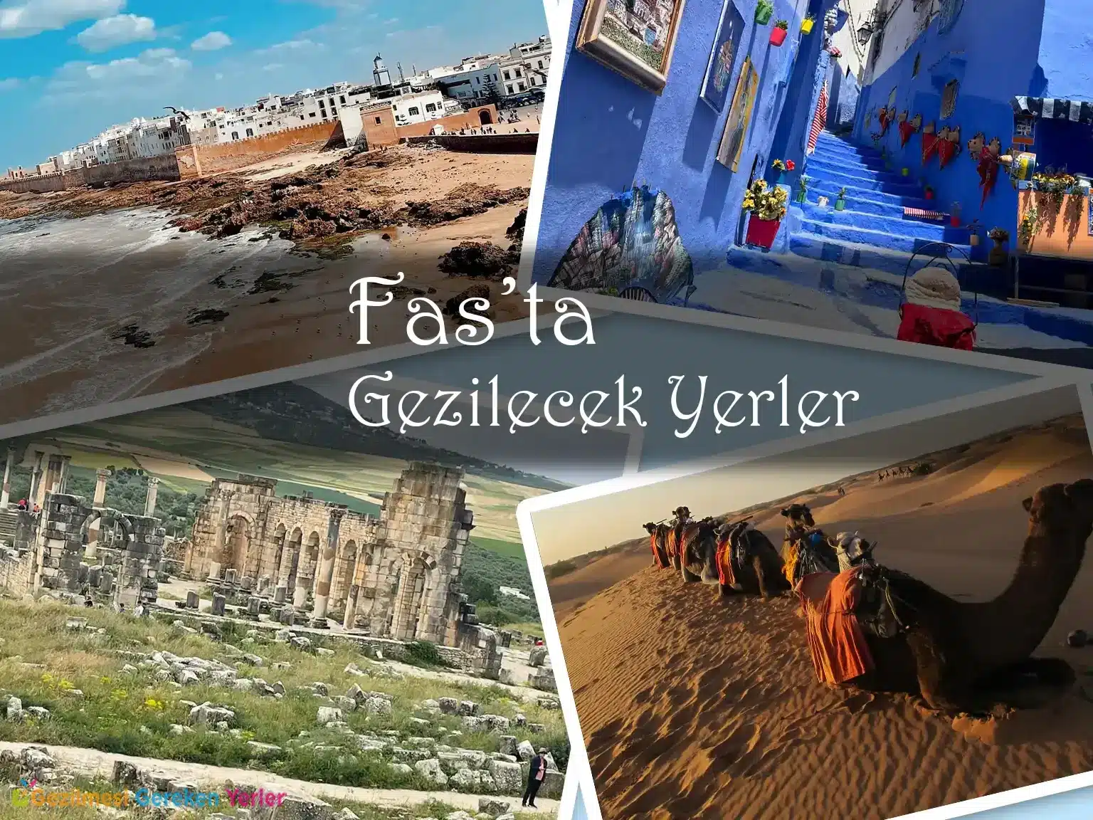 Fas’ta Gezilecek Yerler | En Güzel 25 Yer (2024 Güncel Liste)