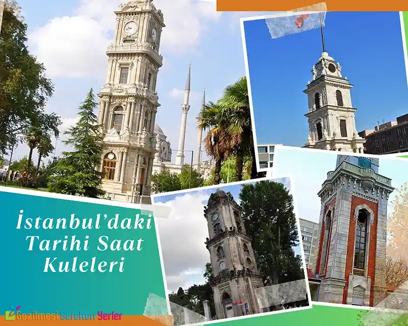 İstanbul’daki Tarihi Saat Kuleleri ve Hikayeleri İstanbul’daki Saat Kuleleri