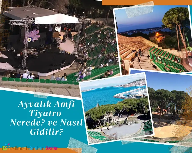 Ayvalık Amfi Tiyatro Nerede? ve Nasıl Gidilir? Ayvalık Amfi Tiyatro Nerede? ve Nasıl Gidilir?