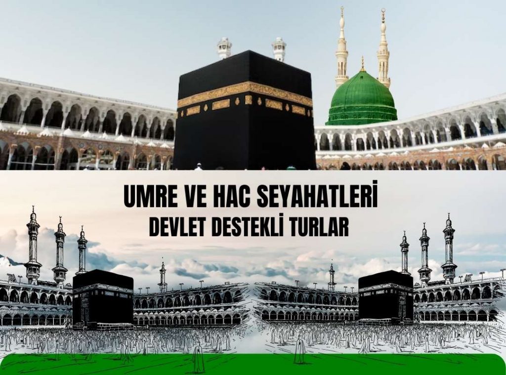Umre ve Hac Seyahatleri - Devlet Destekli Turlar