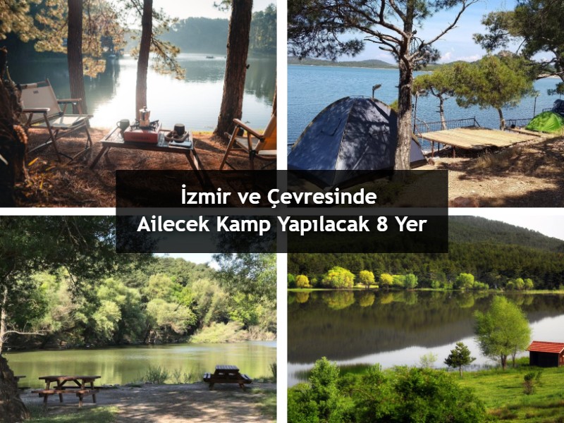 İzmir ve Çevresinde Ailecek Kamp Yapılacak 8 Yer