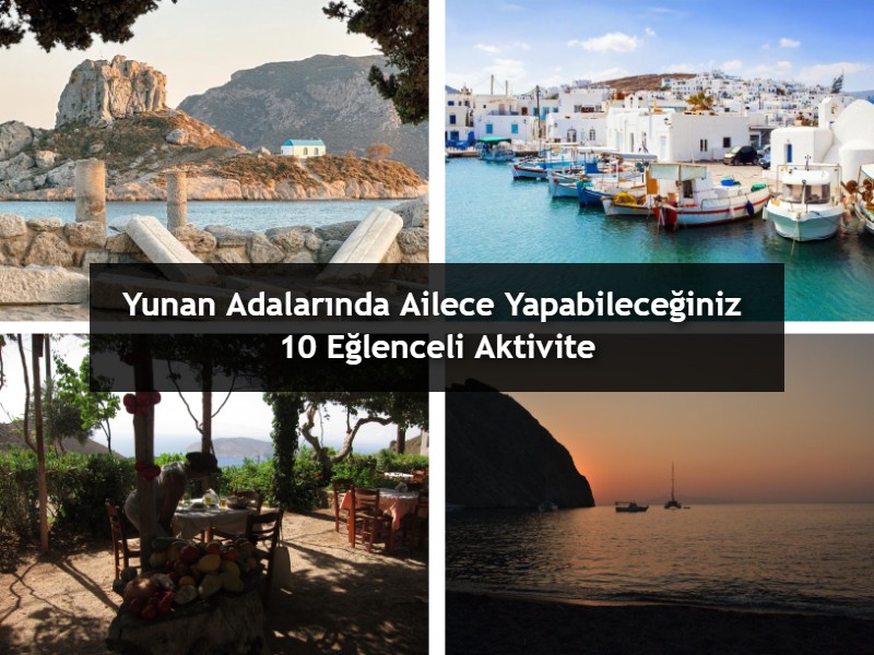 Yunan Adalarında Ailece Yapabileceğiniz 10 Eğlenceli Aktivite
