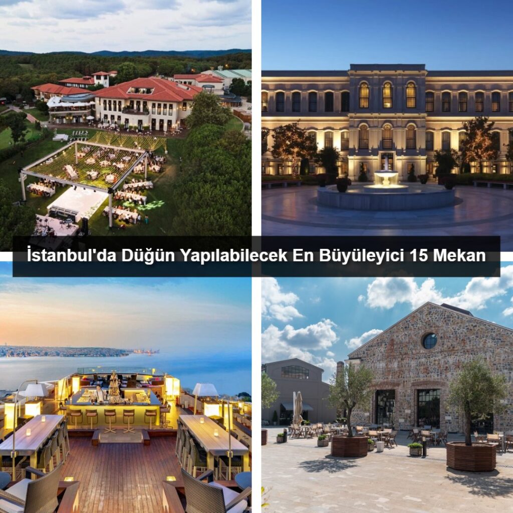 İstanbul’da Düğün Yapılabilecek En Büyüleyici 15 Mekan İstanbul'da Düğün Yapılabilecek En Büyüleyici 15 Mekan